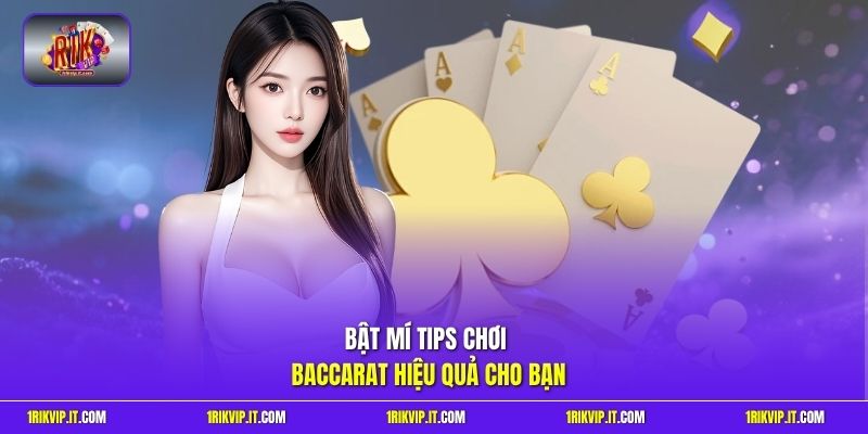 Bật mí tips chơi Baccarat hiệu quả cho bạn 