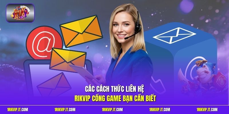 Các cách thức liên hệ Rikvip cổng game bạn cần biết
