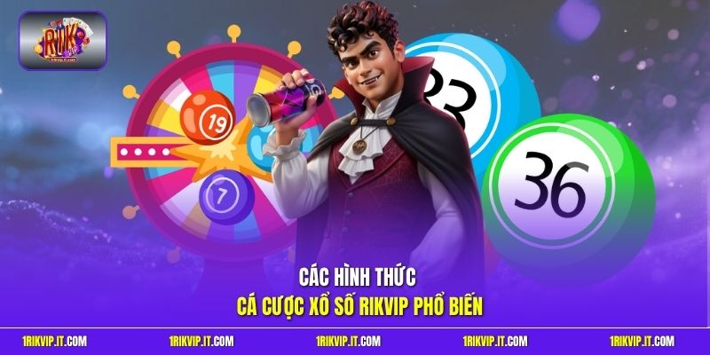 Các hình thức cá cược xổ số Rikvip phổ biến