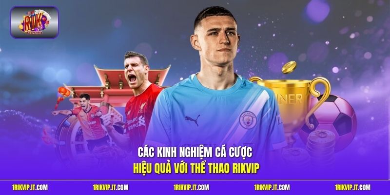 Các kinh nghiệm cá cược hiệu quả với thể thao Rikvip