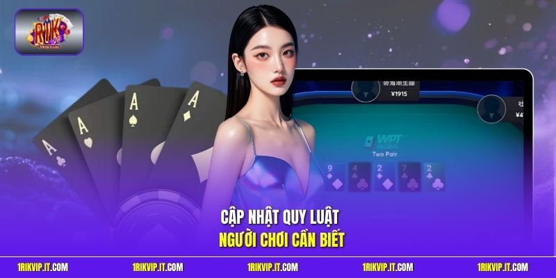 Cập nhật quy luật người chơi cần biết
