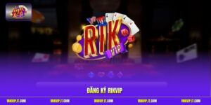 Đăng Ký Rikvip - Hướng Dẫn An Toàn Và Nhanh Chóng Nhất 2026