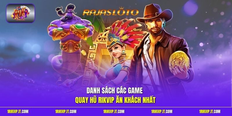 Danh sách các game quay hũ Rikvip ăn khách nhất