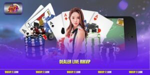 Dealer Live Rikvip | Tương Tác Sòng Bài Thượng Lưu Cực Đã