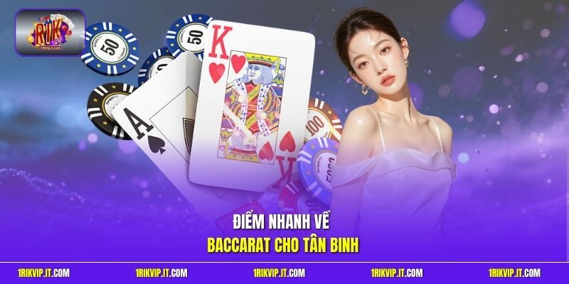 Điểm nhanh về Baccarat cho tân binh 