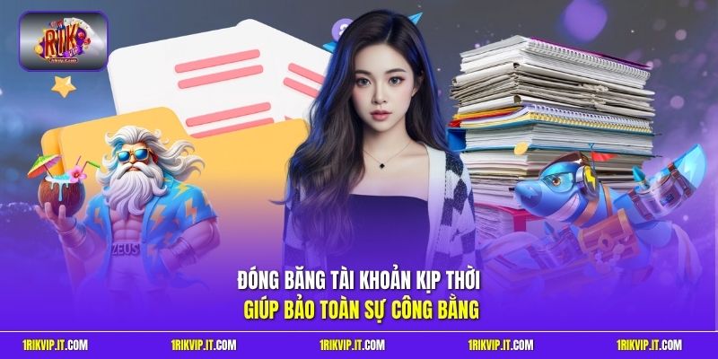 Đóng băng tài khoản kịp thời giúp bảo toàn sự công bằng