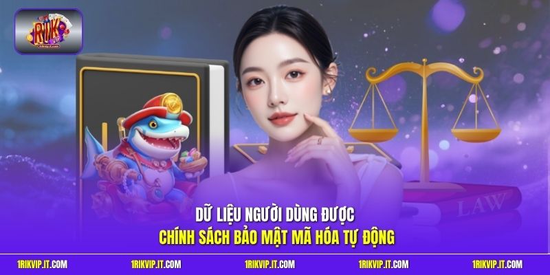 Dữ liệu người dùng được chính sách bảo mật mã hóa tự động