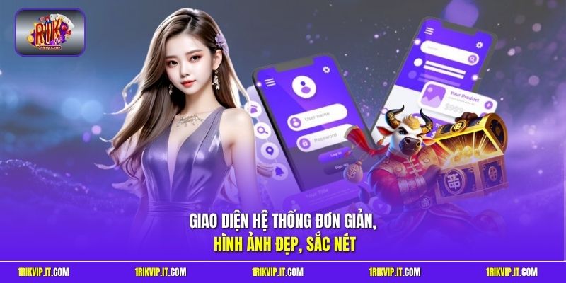 Giao diện hệ thống đơn giản, hình ảnh đẹp, sắc nét