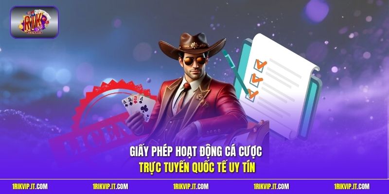 Giấy phép hoạt động cá cược trực tuyến quốc tế uy tín