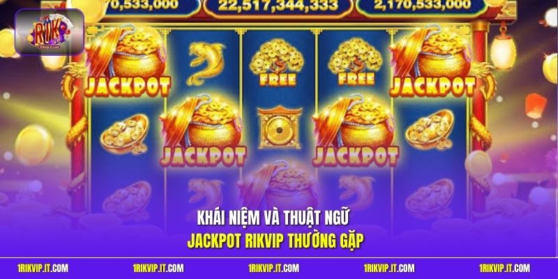 Khái niệm và thuật ngữ Jackpot Rikvip thường gặp