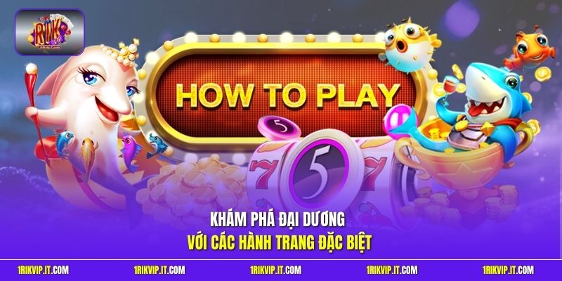 Khám phá đại dương với các hành trang đặc biệt