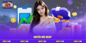 Khuyến Mãi Rikvip - Bùng Nổ Ưu Đãi Nhận Quà Cực Khủng