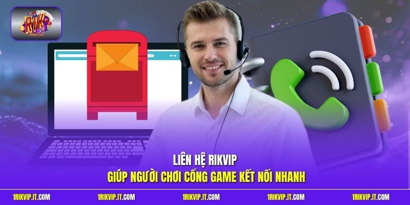 Liên hệ Rikvip giúp người chơi cổng game kết nối nhanh