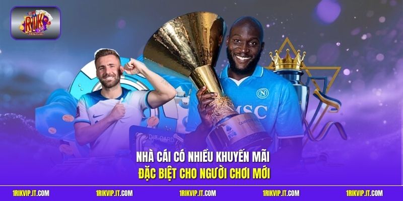Nhà cái có nhiều khuyến mãi đặc biệt cho người chơi mới