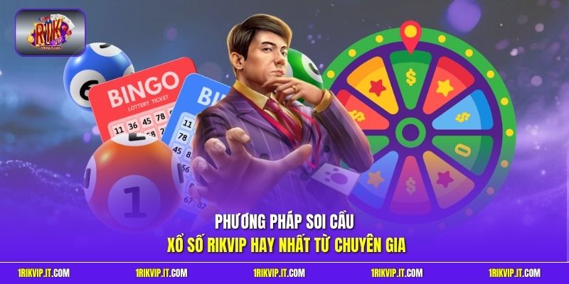 Phương pháp soi cầu xổ số Rikvip hay nhất từ chuyên gia