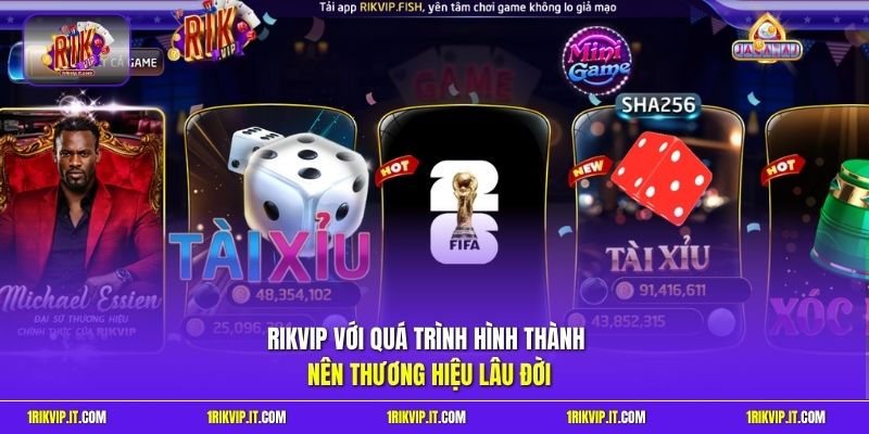 Rikvip với quá trình hình thành nên thương hiệu lâu đời