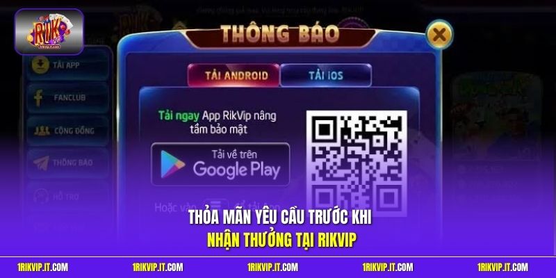 Thỏa mãn yêu cầu trước khi nhận thưởng tại Rikvip