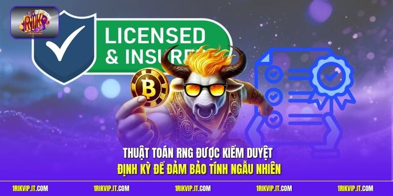 Thuật toán RNG được kiểm duyệt định kỳ để đảm bảo tính ngẫu nhiên