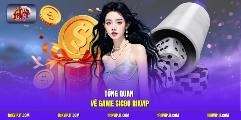 Tổng quan về game Sicbo Rikvip 