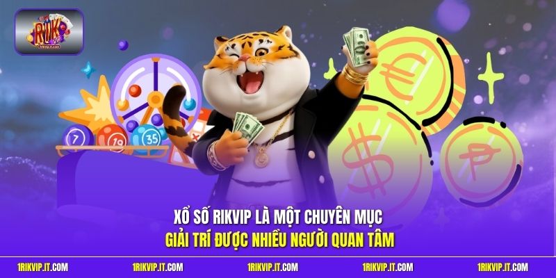 Xổ số Rikvip là một chuyên mục giải trí được nhiều người quan tâm